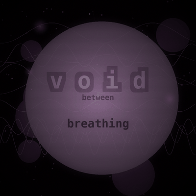 Void Between Breaths